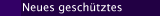 Neues gesch&uuml;tztes